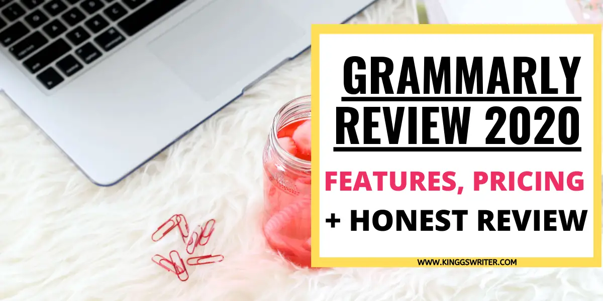 You are currently viewing Grammarly Review 2020: Features, Pricing & Detailed Review By a Professional Writer