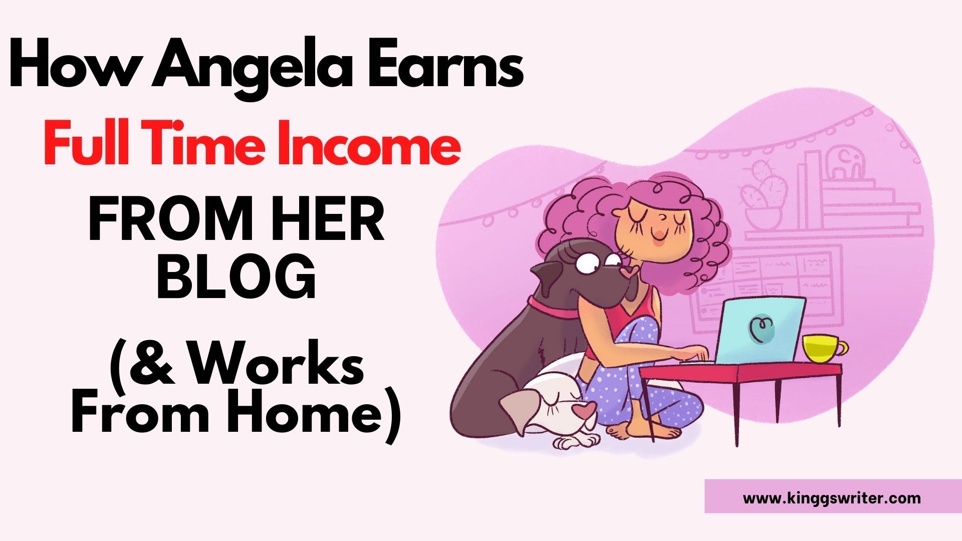 How Angela Makes Full Time Income From Blogging